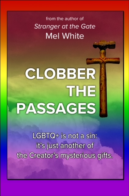 Clobber The Passages - 2021 New Book by Mel White