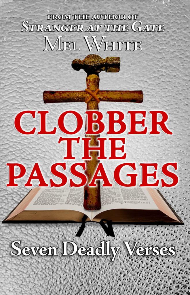 Clobber The Passages by Mel White (new book, released 12-2020, available as free PDF on melwhite.org, 99 cent eBook for Kindle and $9.99 book on Amazon.com