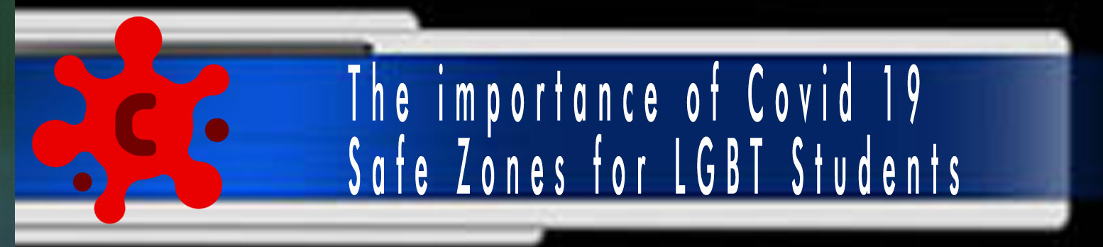 The importance of Covid 19 Safe Zones for College Students 