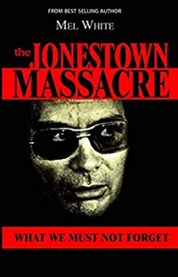 Jonestown Massacre - What We Must Not Forget, by Mel White