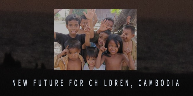 NEW FUTURE FOR CHILDREN, CAMBODIA