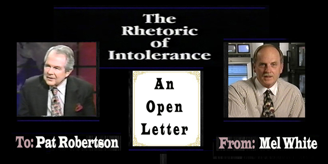 The Rhetoric of Intolerance - An Open Letter from Mel White to Pat Robertson