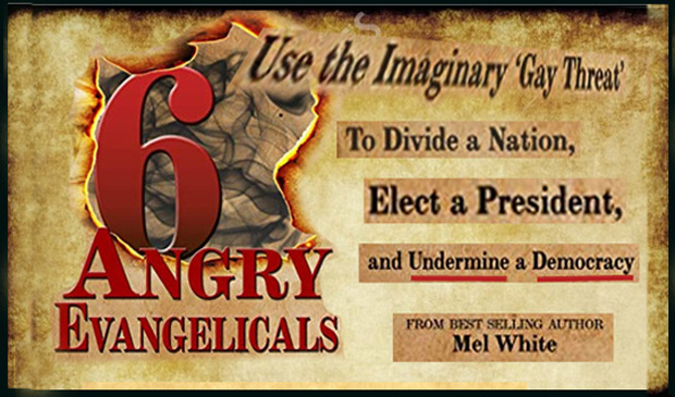 6 Angry Evangelicals - Plot to Divide America, Elect A President and Undermine Democracy - by Mel White