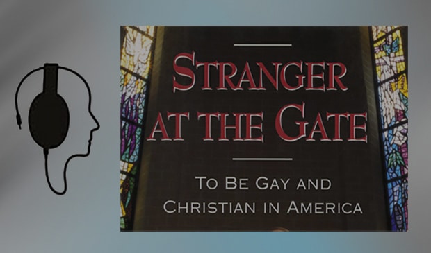 Listen to Free Audiobook of "Stranger at the Gate" read by author, Mel White